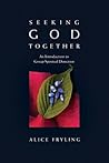 Seeking God Together by Alice Fryling