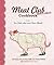 The Meat Club Cookbook: For...