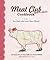 The Meat Club Cookbook: For Gals Who Love Their Meat!