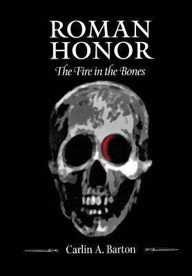 Roman Honor: The Fire in the Bones