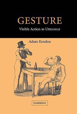 Gesture: Visible Action as Utterance (Hardcover)