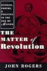 The Matter of Revolution: Science, Poetry, and Politics in the Age of Milton