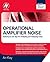 Operational Amplifier Noise: Techniques and Tips for Analyzing and Reducing Noise