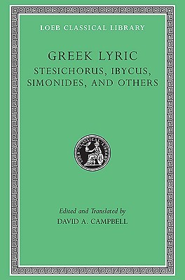 Greek Lyric, Volume III: Stesichorus, Ibycus, Simonides, and Others (Hardcover)