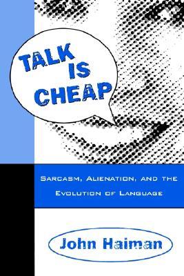 Talk Is Cheap: Sarcasm, Alienation, and the Evolution of Language (Paperback)