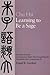 Learning to Be A Sage: Selections from the "Conversations of Master Chu," Arranged Topically