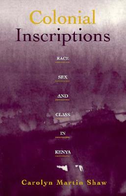 Colonial Inscriptions: Race, Sex, and Class in Kenya (Paperback)