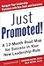 Just Promoted! A 12-Month Road Map for Success in Your New Le... by Edward Betof