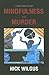 Mindfulness and Murder by Wilgus