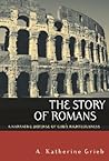 The Story of Romans: A Narrative Defense of God's Righteousness The Story of Romans: A Narrative Defense of God's Righteousness