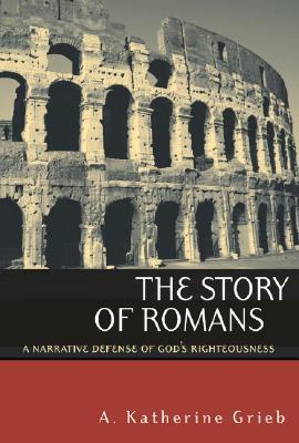The Story of Romans: A Narrative Defense of God's Righteousness (Paperback)