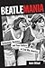 Beatlemania: Technology, Business, and Teen Culture in Cold War America (Johns Hopkins Introductory Studies in the History of Technology)