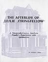 The Afterlife of Leslie Stringfellow by Stephen Chism