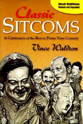Classic Sitcoms: A Celebration of the Best in Prime-Time Comedy (Paperback)