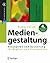 Kompendium der Mediengestaltung: Konzeption und Gestaltung für Digital- und Printmedien