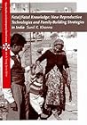 Fetal/Fatal Knowledge: New Reproductive Technologies and Family-Building Strategies in India