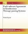 Fault-tolerant Agreement in Synchronous Message-passing Systems by Michel Raynal