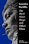 Lourdes Portillo: The Devil Never Sleeps and Other Films (Chicana Matters)