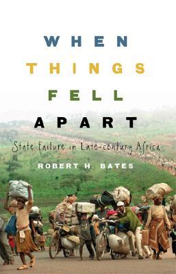 When Things Fell Apart: State Failure in Late-Century Africa (Cambridge Studies in Comparative Politics)