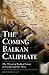 The Coming Balkan Caliphate by Christopher Deliso
