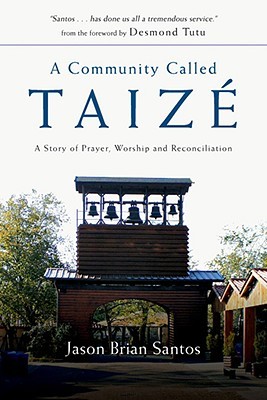 A Community Called Taizé: A Story of Prayer, Worship and Reconciliation (Paperback)
