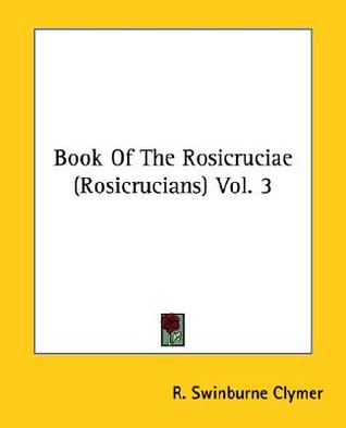 Book Of The Rosicruciae (Rosicrucians) Vol. 3