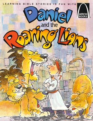 Daniel and the Roaring Lions - Arch Books (Learning Bible Stories Is With Fun With Arch Books)