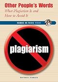 Other People's Words: What Plagiarism Is And How To Avoid It