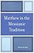 Matthew in the Messianic Tradition
