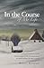 In the Course of my Life: A young girl’s recollections of the Russian attack in 1945, the destruction of her family and how she alone survived