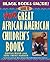 Black Books Galore!: Guide to More Great African American Children's Books