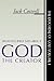 What the Bible Says about God the Creator by Jack W. Cottrell