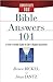 Bible Answers 101: A User-Friendly Guide to Life's Biggest Questions (Christianity 101)