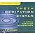 Theta Meditation System: Le...