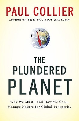 The Plundered Planet: Why We Must--and How We Can--Manage Nature for Global Prosperity (Hardcover)