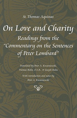 On Love and Charity: Readings from the Commentary on the Sentences of Peter Lombard (Thomas Aquinas in Translation)