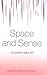 Space and Sense (Essays in Cognitive Psychology)