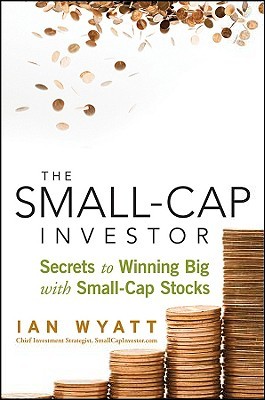 The Small-Cap Investor: Secrets to Winning Big with Small-Cap Stocks (Hardcover)