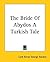 The Bride of Abydos: A Turk...