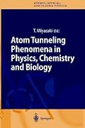 Atom Tunneling Phenomena in Physics, Chemistry and Biology