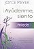 ¡Ayúdenme, siento miedo! by Joyce Meyer