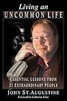 Living an Uncommon Life: Essential Lessons from 21 Extraordinary People