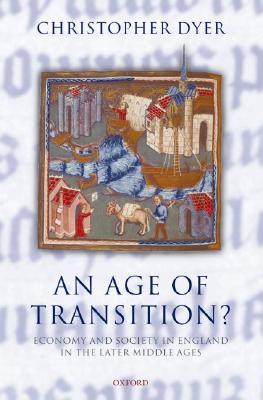 An Age of Transition?: Economy and Society in England in the Later Middle Ages (Ford Lectures)