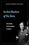 In the Shadow of Du Bois: Afro-Modern Political Thought in America