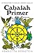 CABALAH PRIMER: Introduction to English/Hebrew Cabalah