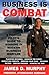 Business Is Combat: A Fighter Pilot's guide to Winning in Modern Warfare