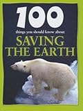 100 Things You Should Know about Saving the Earth