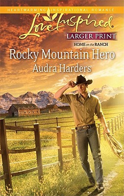 Rocky Mountain Hero (Larger Print Love Inspired: Home on the Ranch)