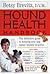 Hound Health Handbook: The Definitive Guide to Keeping Your Dog Happy, Healthy & Active