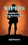 Wipers: A Soldier's Tale From the Great War Wipers: A Soldier's Tale From the Great War